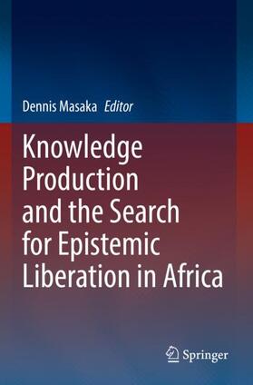 Masaka |  Knowledge Production and the Search for Epistemic Liberation in Africa | Buch |  Sack Fachmedien