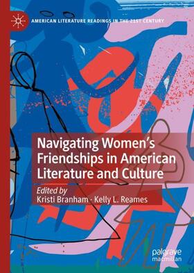 Reames / Branham |  Navigating Women¿s Friendships in American Literature and Culture | Buch |  Sack Fachmedien