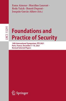 Aïmeur / Laurent / Garcia-Alfaro |  Foundations and Practice of Security | Buch |  Sack Fachmedien