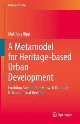 Ripp |  A Metamodel for Heritage-based Urban Development | Buch |  Sack Fachmedien