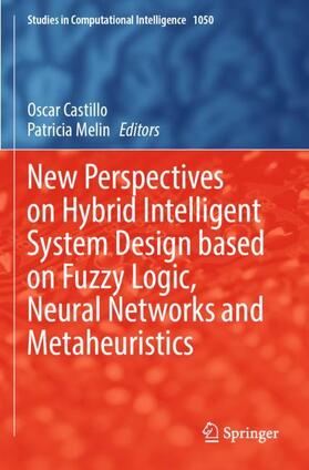 Melin / Castillo |  New Perspectives on Hybrid Intelligent System Design based on Fuzzy Logic, Neural Networks and Metaheuristics | Buch |  Sack Fachmedien