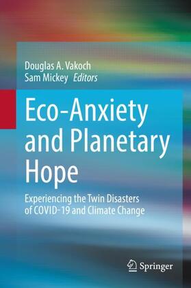 Mickey / Vakoch |  Eco-Anxiety and Planetary Hope | Buch |  Sack Fachmedien