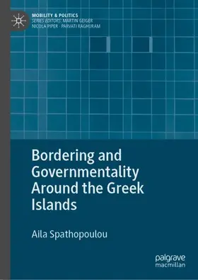 Spathopoulou |  Bordering and Governmentality Around the Greek Islands | Buch |  Sack Fachmedien