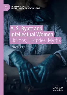 Bibby |  A. S. Byatt and Intellectual Women | Buch |  Sack Fachmedien