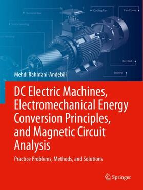 Rahmani-Andebili |  DC Electric Machines, Electromechanical Energy Conversion Principles, and Magnetic Circuit Analysis | Buch |  Sack Fachmedien