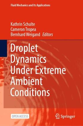 Schulte / Weigand / Tropea |  Droplet Dynamics Under Extreme Ambient Conditions | Buch |  Sack Fachmedien