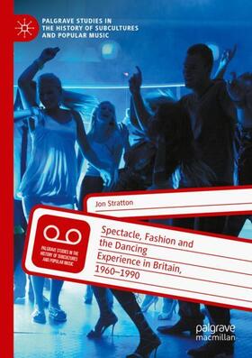 Stratton |  Spectacle, Fashion and the Dancing Experience in Britain, 1960-1990 | Buch |  Sack Fachmedien