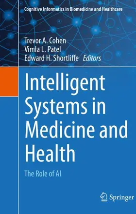 Cohen / Shortliffe / Patel |  Intelligent Systems in Medicine and Health | Buch |  Sack Fachmedien