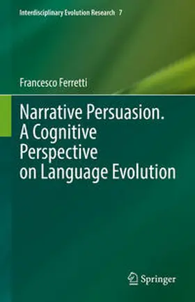 Ferretti |  Narrative Persuasion. A Cognitive Perspective on Language Evolution | eBook | Sack Fachmedien