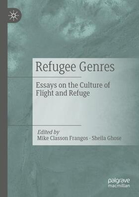 Ghose / Classon Frangos |  Refugee Genres | Buch |  Sack Fachmedien