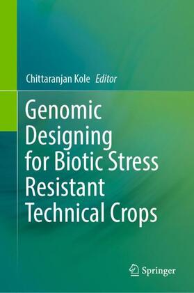 Kole |  Genomic Designing for Biotic Stress Resistant Technical Crops | Buch |  Sack Fachmedien