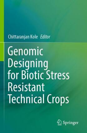 Kole |  Genomic Designing for Biotic Stress Resistant Technical Crops | Buch |  Sack Fachmedien