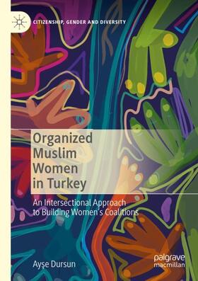 Dursun |  Organized Muslim Women in Turkey | Buch |  Sack Fachmedien