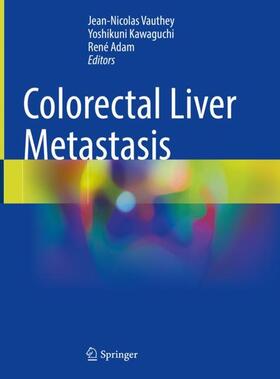 Vauthey / Adam / Kawaguchi |  Colorectal Liver Metastasis | Buch |  Sack Fachmedien