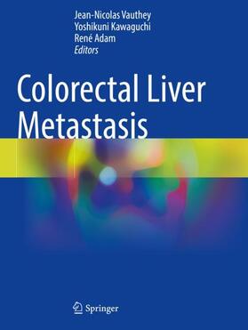 Vauthey / Adam / Kawaguchi |  Colorectal Liver Metastasis | Buch |  Sack Fachmedien
