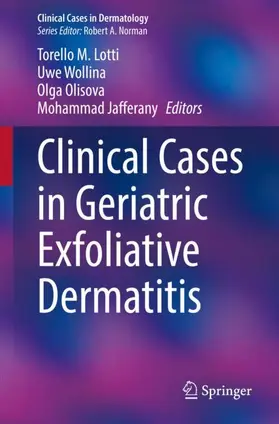 Lotti / Jafferany / Wollina |  Clinical Cases in Geriatric Exfoliative Dermatitis | Buch |  Sack Fachmedien