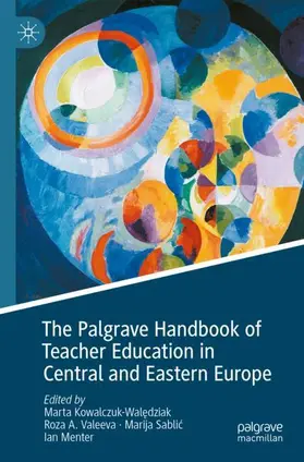 Kowalczuk-Waledziak / Kowalczuk-Waledziak / Menter |  The Palgrave Handbook of Teacher Education in Central and Eastern Europe | Buch |  Sack Fachmedien