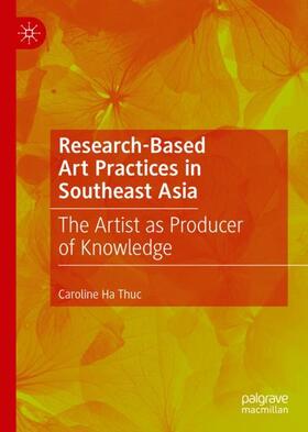 Ha Thuc |  Research-Based Art Practices in Southeast Asia | Buch |  Sack Fachmedien