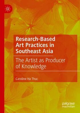 Ha Thuc |  Research-Based Art Practices in Southeast Asia | Buch |  Sack Fachmedien