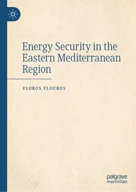 Flouros |  Energy Security in the Eastern Mediterranean Region | Buch |  Sack Fachmedien