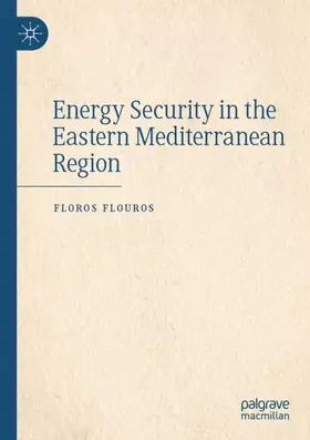 Flouros |  Energy Security in the Eastern Mediterranean Region | Buch |  Sack Fachmedien