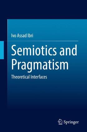Ibri |  Semiotics and Pragmatism | Buch |  Sack Fachmedien