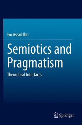 Ibri |  Semiotics and Pragmatism | Buch |  Sack Fachmedien