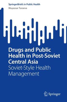 Turaeva |  Drugs and Public Health in Post-Soviet Central Asia | Buch |  Sack Fachmedien