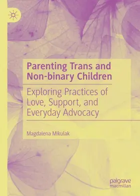 Mikulak |  Parenting Trans and Non-binary Children | Buch |  Sack Fachmedien