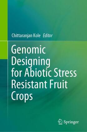 Kole |  Genomic Designing for Abiotic Stress Resistant Fruit Crops | Buch |  Sack Fachmedien