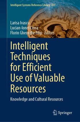 Ivascu / Filip / Cioca |  Intelligent Techniques for Efficient Use of Valuable Resources | Buch |  Sack Fachmedien