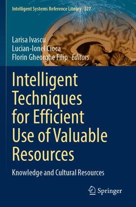 Ivascu / Filip / Cioca |  Intelligent Techniques for Efficient Use of Valuable Resources | Buch |  Sack Fachmedien