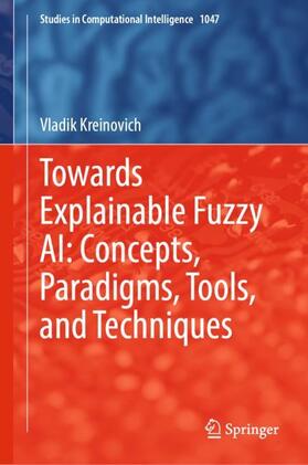 Kreinovich |  Towards Explainable Fuzzy AI: Concepts, Paradigms, Tools, and Techniques | Buch |  Sack Fachmedien