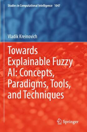 Kreinovich |  Towards Explainable Fuzzy AI: Concepts, Paradigms, Tools, and Techniques | Buch |  Sack Fachmedien