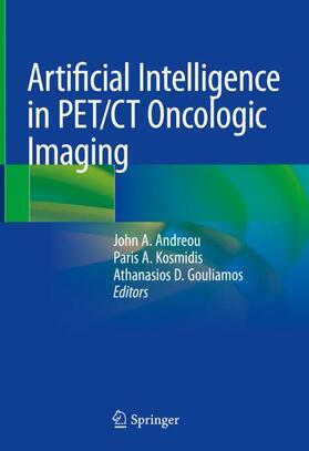 Andreou / Gouliamos / Kosmidis |  Artificial Intelligence in PET/CT Oncologic Imaging | Buch |  Sack Fachmedien