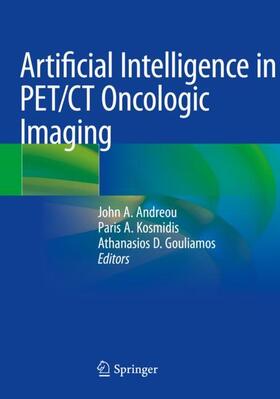 Andreou / Gouliamos / Kosmidis |  Artificial Intelligence in PET/CT Oncologic Imaging | Buch |  Sack Fachmedien