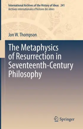 Thompson |  The Metaphysics of Resurrection in Seventeenth-Century Philosophy | Buch |  Sack Fachmedien