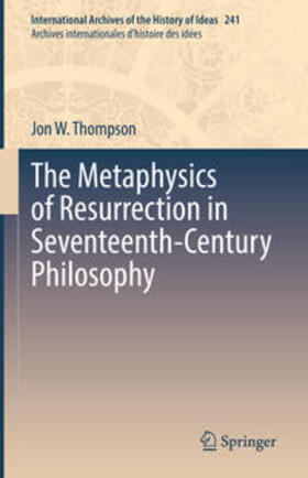 Thompson |  The Metaphysics of Resurrection in Seventeenth-Century Philosophy | eBook | Sack Fachmedien