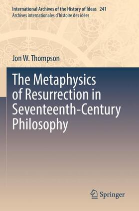 Thompson |  The Metaphysics of Resurrection in Seventeenth-Century Philosophy | Buch |  Sack Fachmedien