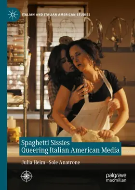 Anatrone / Heim |  Spaghetti Sissies Queering Italian American Media | Buch |  Sack Fachmedien