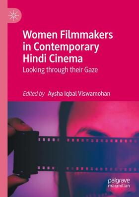 Iqbal Viswamohan |  Women Filmmakers in Contemporary Hindi Cinema | Buch |  Sack Fachmedien