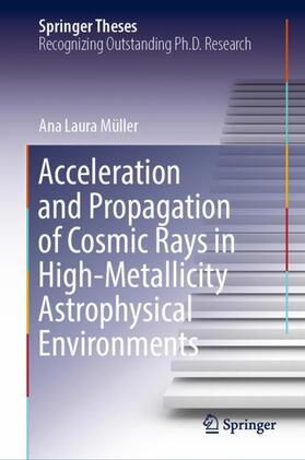 Müller |  Acceleration and Propagation of Cosmic Rays in High-Metallicity Astrophysical Environments | Buch |  Sack Fachmedien