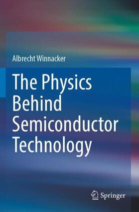 Winnacker |  The Physics Behind Semiconductor Technology | Buch |  Sack Fachmedien