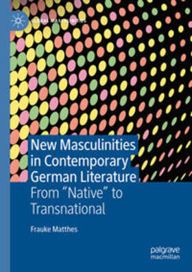 Matthes |  New Masculinities in Contemporary German Literature | eBook | Sack Fachmedien