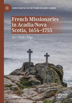 Binasco |  French Missionaries in Acadia/Nova Scotia, 1654-1755 | Buch |  Sack Fachmedien