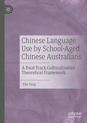 Yang |  Chinese Language Use by School-Aged Chinese Australians | eBook | Sack Fachmedien