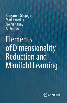 Ghojogh / Ghodsi / Crowley |  Elements of Dimensionality Reduction and Manifold Learning | Buch |  Sack Fachmedien