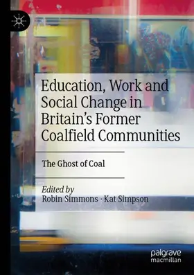 Simpson / Simmons |  Education, Work and Social Change in Britain¿s Former Coalfield Communities | Buch |  Sack Fachmedien