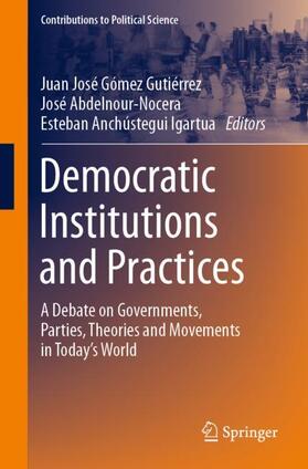 Gómez Gutiérrez / Anchústegui Igartua / Abdelnour-Nocera |  Democratic Institutions and Practices | Buch |  Sack Fachmedien