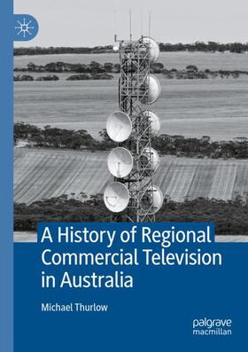 Thurlow |  A History of Regional Commercial Television in Australia | Buch |  Sack Fachmedien